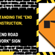 Understanding the "End Construction, End Road Work" Sign