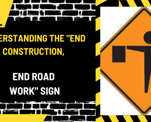 Understanding the "End Construction, End Road Work" Sign