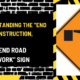 Understanding the "End Construction, End Road Work" Sign