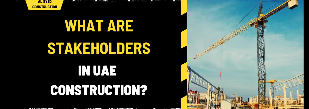 What Are Stakeholders in UAE Construction? A Comprehensive Overview