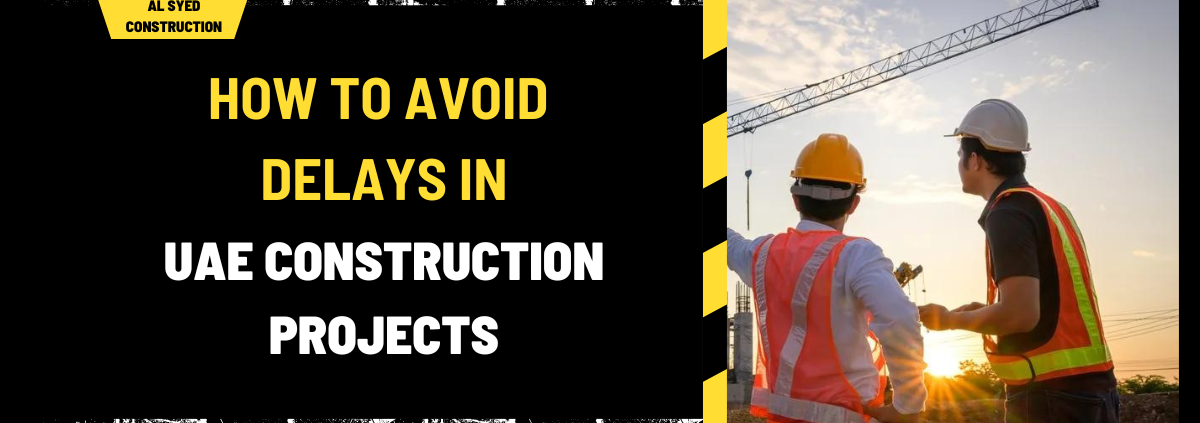 How to Avoid Delays in UAE Construction Projects