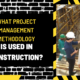 What Project Management Methodology is Used in Construction? A Comprehensive Guide