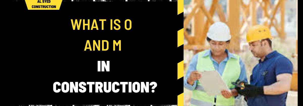 What is O and M in Construction? A Detailed Overview