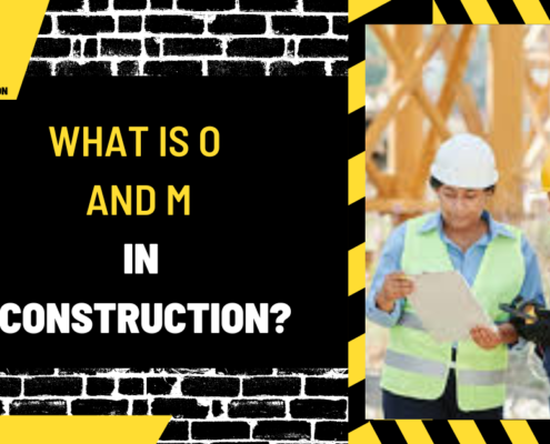 What is O and M in Construction? A Detailed Overview