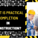 What is Practical Completion in Construction