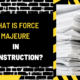 What is Force Majeure in Construction? An In-Depth Analysis