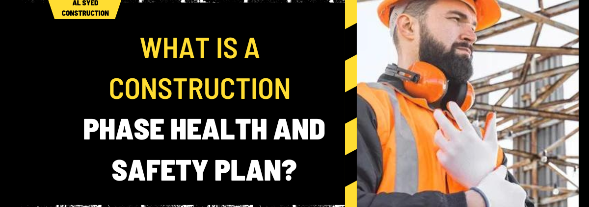 What is a Construction Phase Health and Safety Plan? A Comprehensive Guide