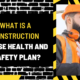 What is a Construction Phase Health and Safety Plan? A Comprehensive Guide