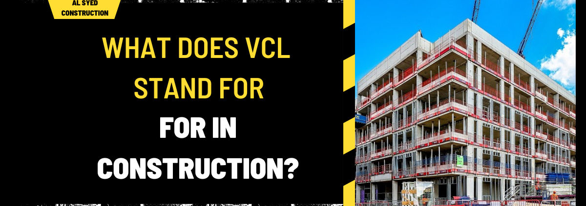 What Does VCL Stand for in Construction? A Comprehensive Guide