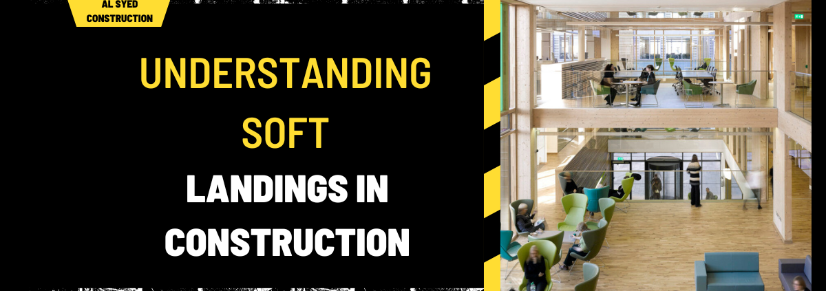 Understanding Soft Landings in Construction