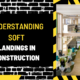 Understanding Soft Landings in Construction