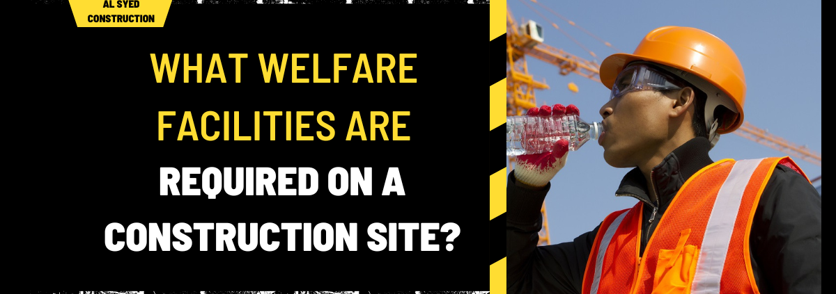 What Welfare Facilities Are Required on a Construction Site? A Detailed Guide