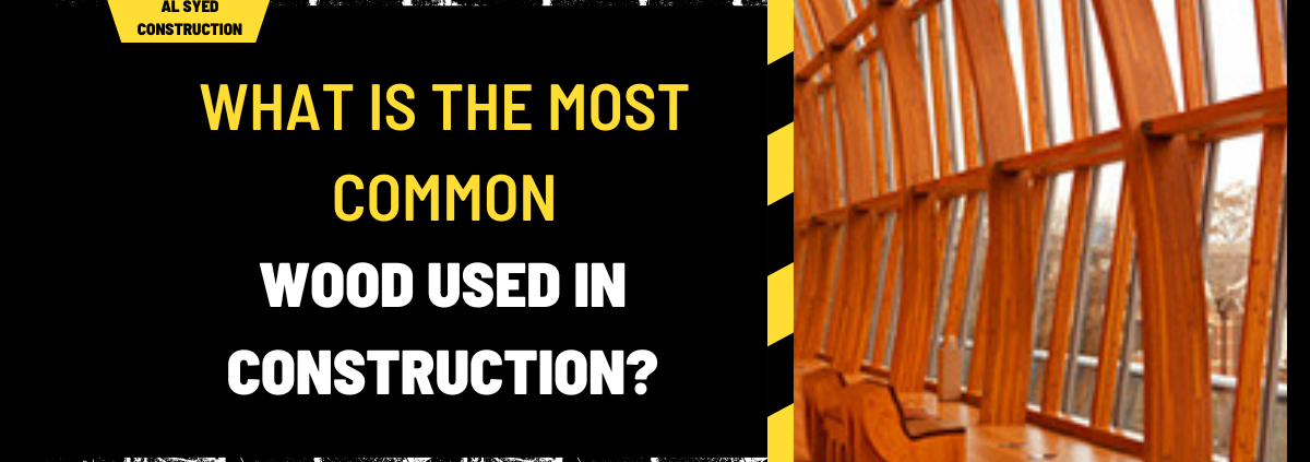 What is the Most Common Wood Used in Construction? An In-Depth Analysis