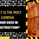 What is the Most Common Wood Used in Construction? An In-Depth Analysis