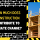 How Much Does Construction Contribute to Climate Change