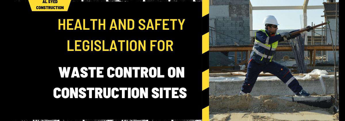 Comprehensive Guide: Health and Safety Legislation for Waste Control on Construction Sites