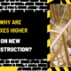 Why Are Taxes Higher on New Construction