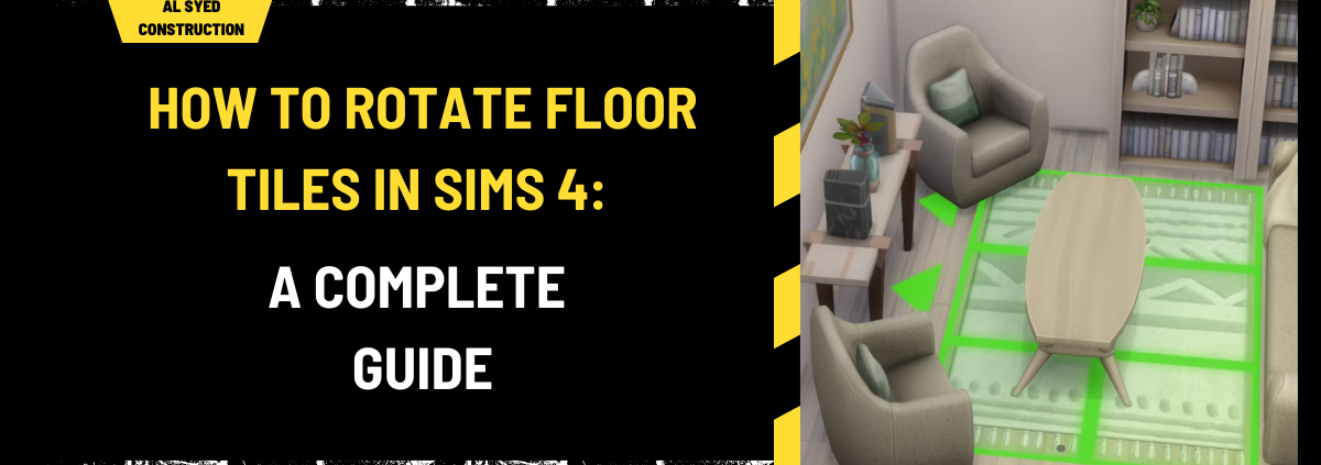 How to Rotate Floor Tiles in Sims 4: A Complete Guide