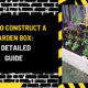 How to Construct a Garden Box: A Detailed Guide