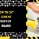 How to Cut Cement Backer Board: A Comprehensive Guide