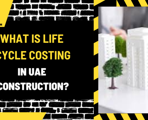 What Is Life Cycle Costing in UAE Construction? A Comprehensive Guide