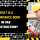 What is a Performance Bond in UAE Construction