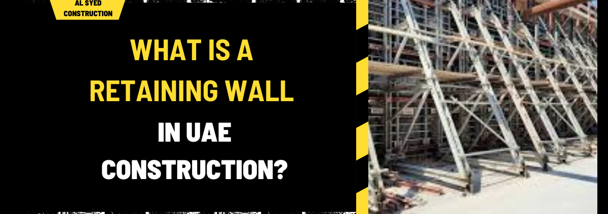 What Is a Retaining Wall in UAE Construction? A Detailed Overview