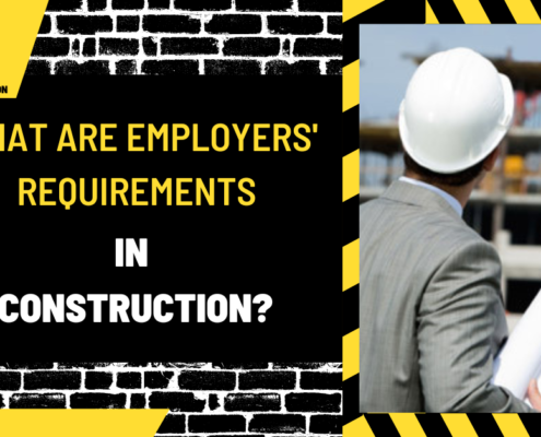 What Are Employers' Requirements in Construction