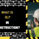 What is DLP in Construction? A Comprehensive Overview