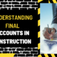 Understanding Final Accounts in Construction