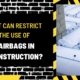 What Can Restrict the Use of Airbags in Construction