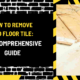 How to Remove Old Floor Tile: The Comprehensive Guide