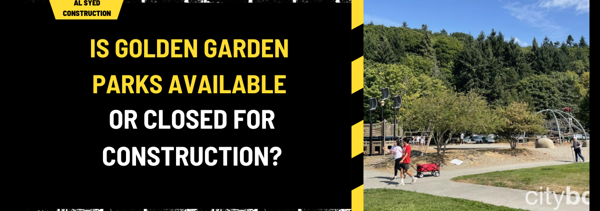 Is Golden Garden Parks Available or Closed for Construction