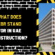 What Does CBR Stand for in UAE Construction? A Detailed Overview