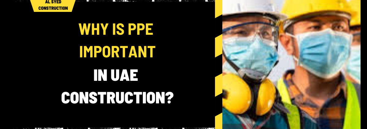 Why is PPE Important in UAE Construction