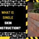 What is Single Skin Construction