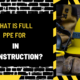 What is Full PPE for Construction Site