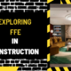 Exploring FFE in Construction