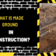 What is Made Ground in Construction? A Comprehensive Guide