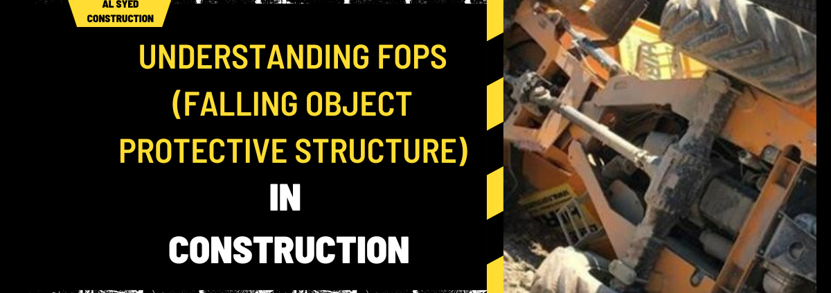 Understanding FOPS (Falling Object Protective Structure) in Construction