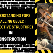 Understanding FOPS (Falling Object Protective Structure) in Construction