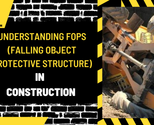 Understanding FOPS (Falling Object Protective Structure) in Construction