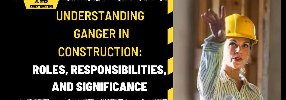 Understanding Ganger in Construction: Roles, Responsibilities, and Significance