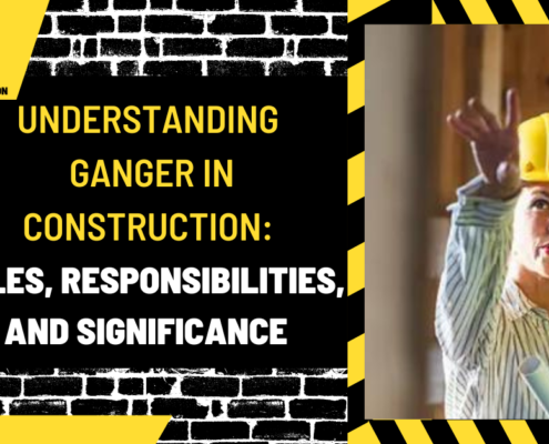 Understanding Ganger in Construction: Roles, Responsibilities, and Significance