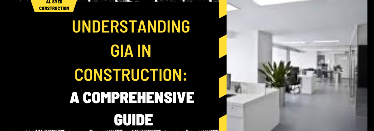 Understanding GIA in Construction: A Comprehensive Guide