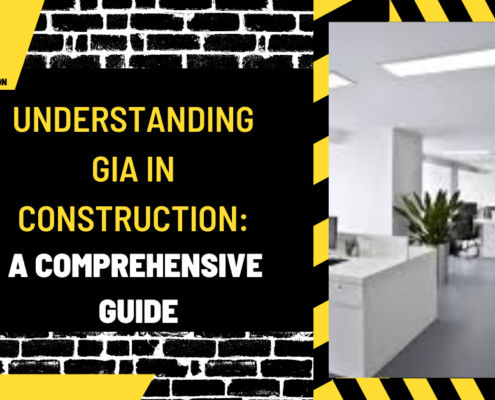 Understanding GIA in Construction: A Comprehensive Guide