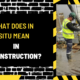 What Does In Situ Mean in Construction