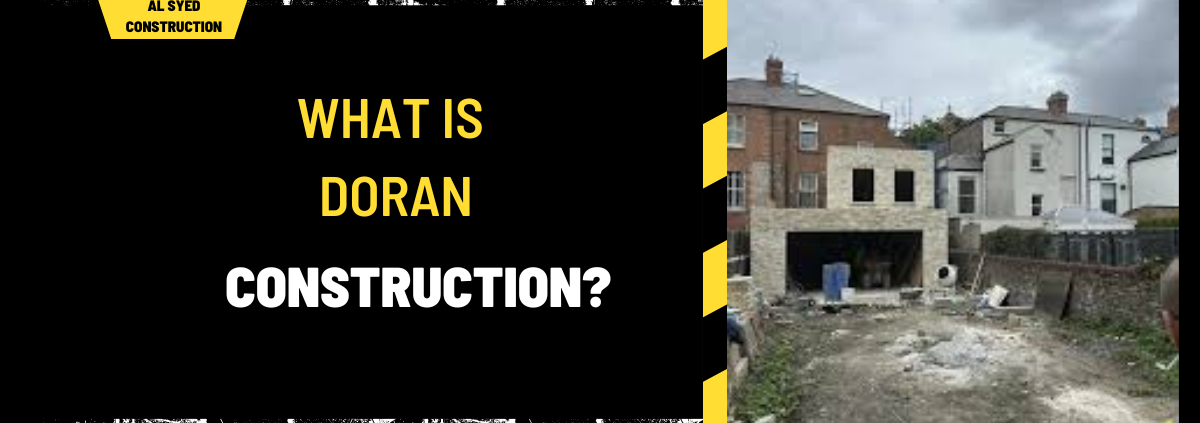 What is Doran Construction? A Comprehensive Overview