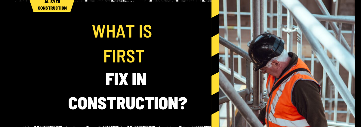 What is First Fix in Construction