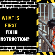 What is a Construction (88) What is First Fix in Construction